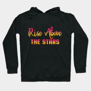 Rise Above the Stars Hoodie